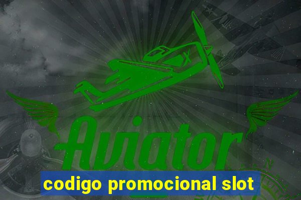 codigo promocional slot