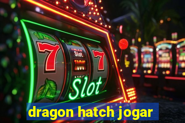 dragon hatch jogar