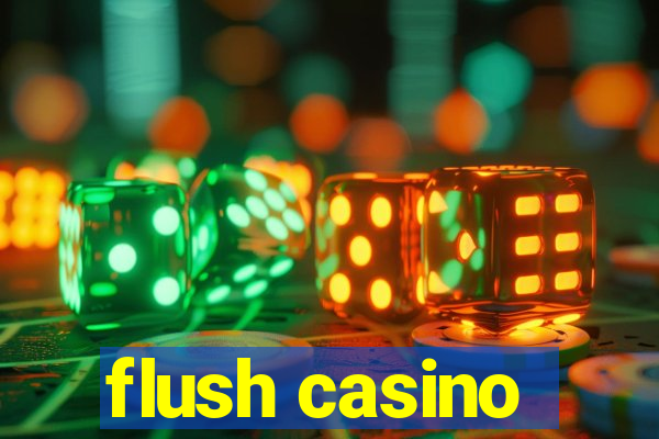 flush casino