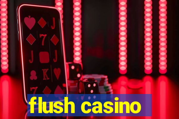 flush casino