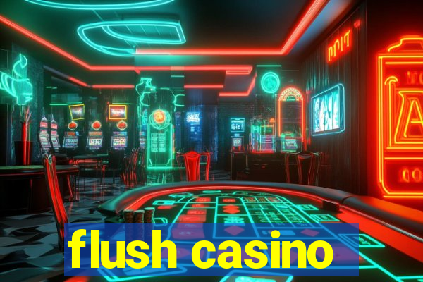 flush casino