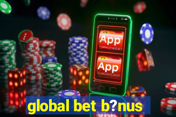 global bet b?nus