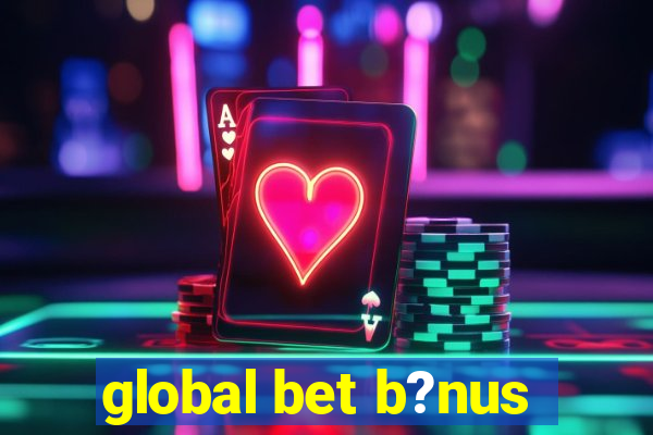 global bet b?nus