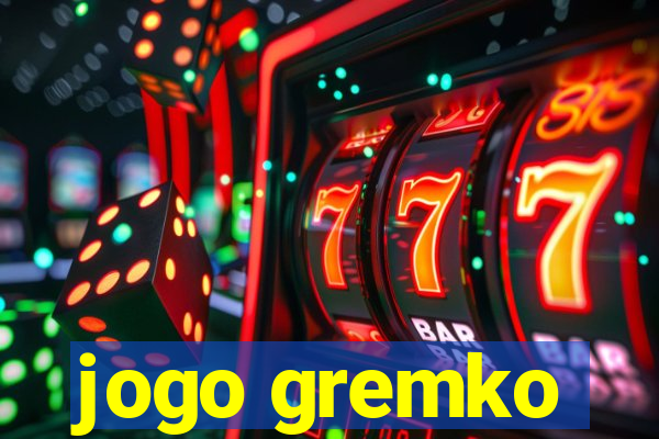 jogo gremko