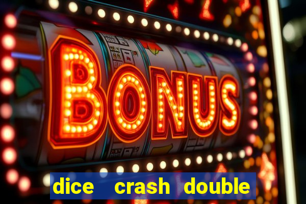 dice   crash  double