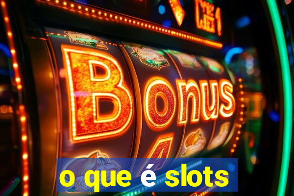 o que é slots