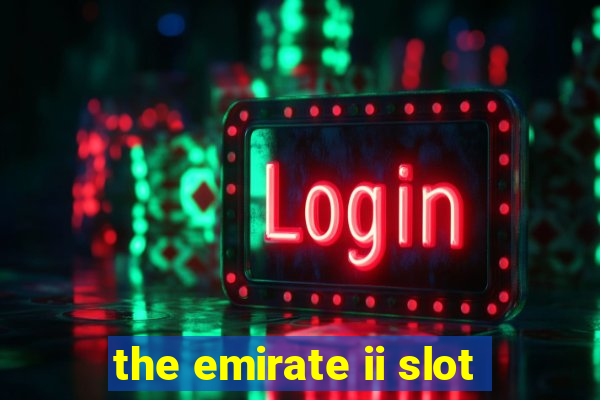 the emirate ii slot