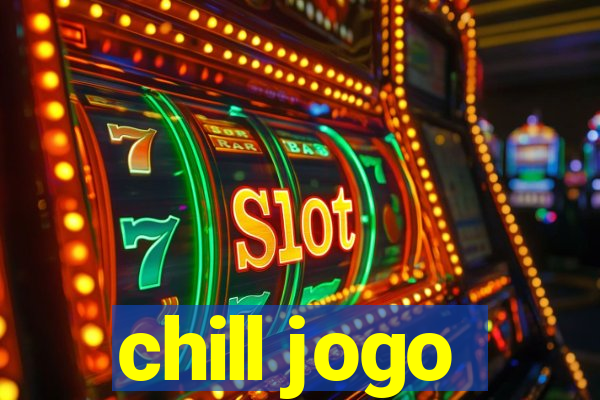 chill jogo