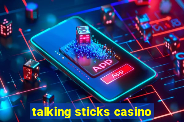 talking sticks casino