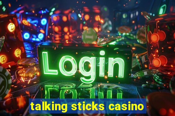 talking sticks casino