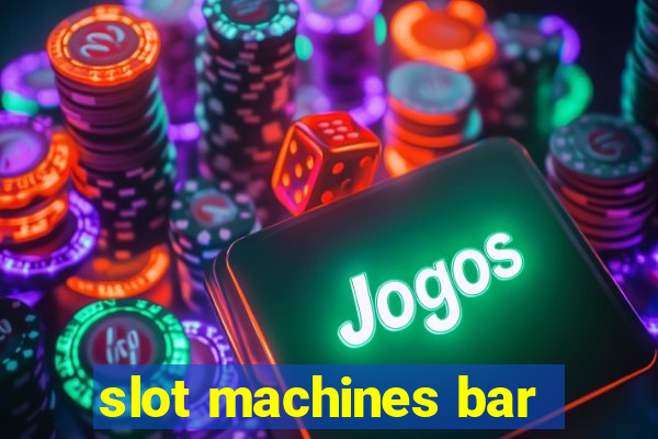 slot machines bar