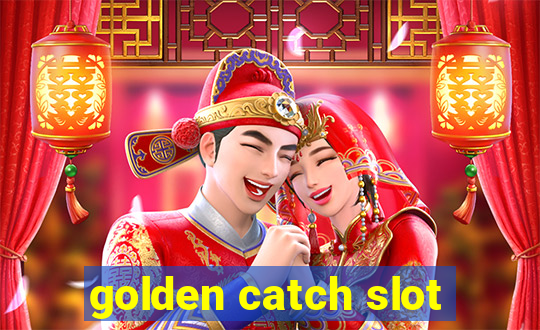 golden catch slot