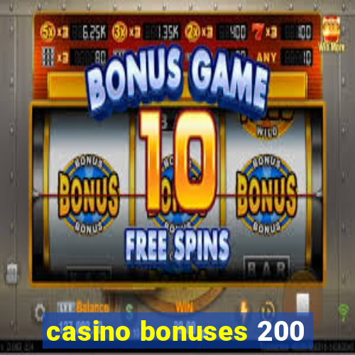 casino bonuses 200