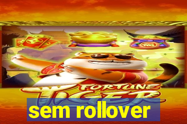 sem rollover