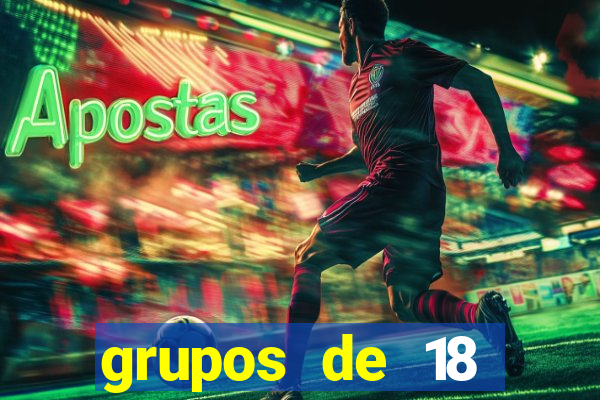 grupos de 18 dezenas para lotofácil