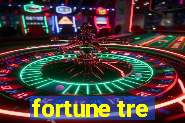 fortune tre