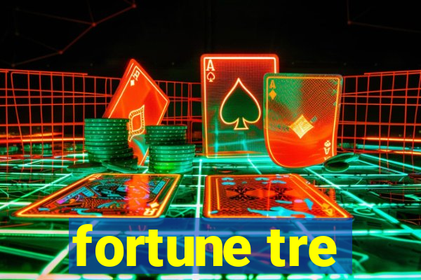 fortune tre