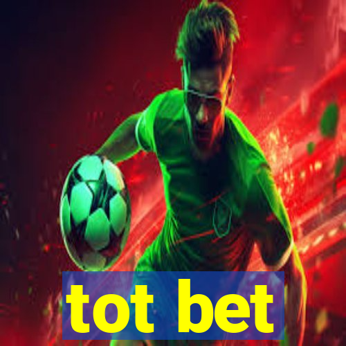 tot bet