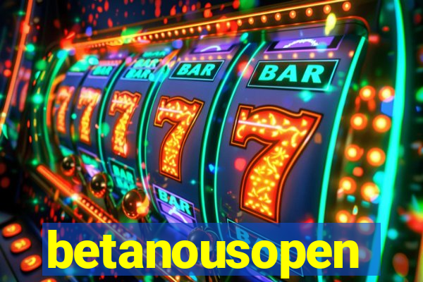 betanousopen