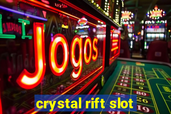 crystal rift slot