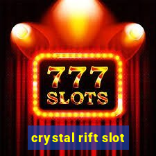 crystal rift slot