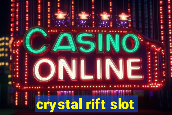 crystal rift slot