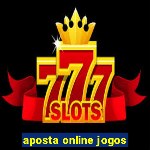 aposta online jogos