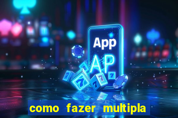 como fazer multipla na bet365