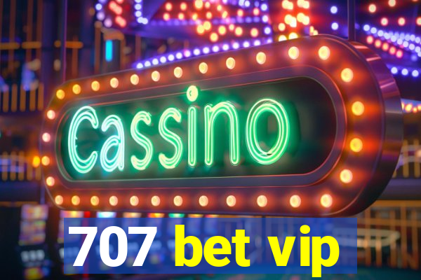 707 bet vip