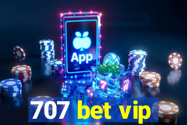 707 bet vip