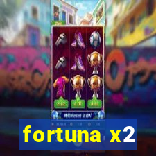 fortuna x2