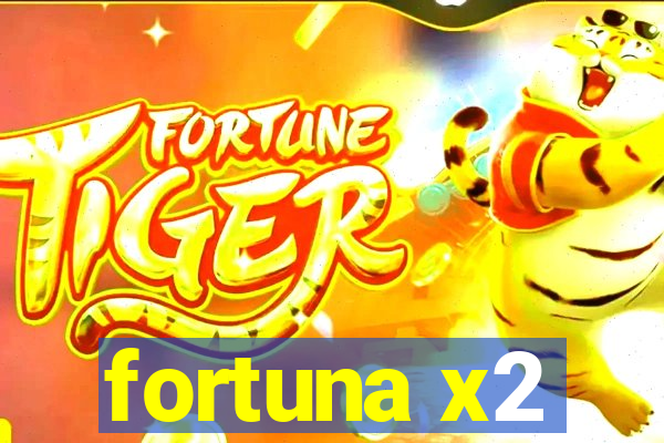 fortuna x2