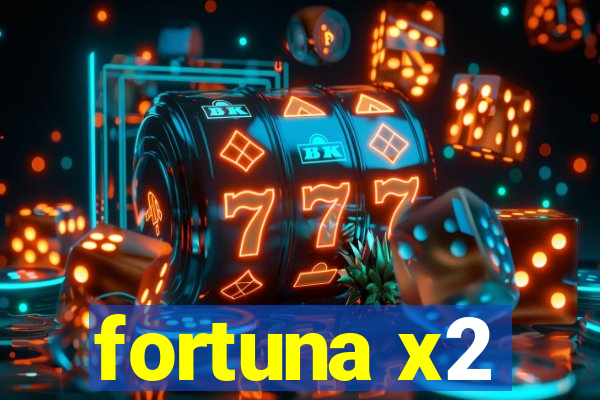 fortuna x2