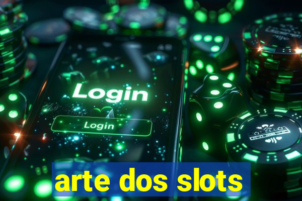 arte dos slots