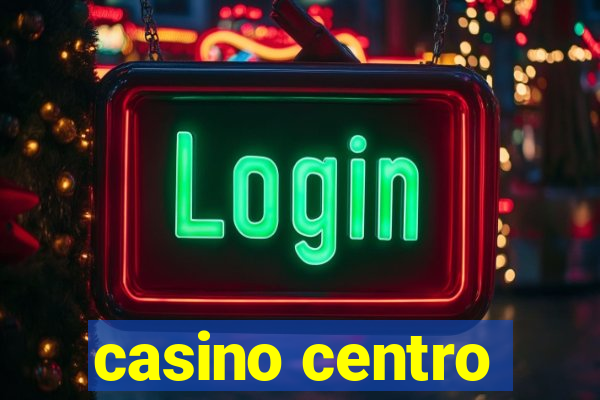 casino centro