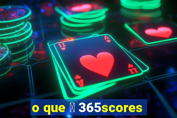 o que 茅 365scores