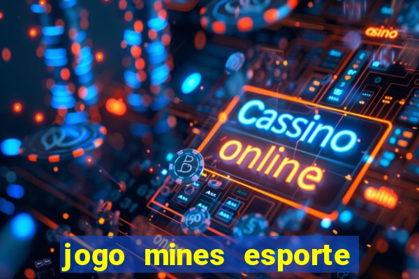 jogo mines esporte da sorte