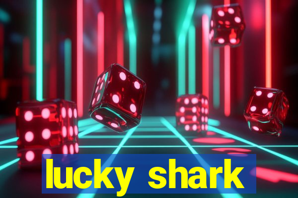 lucky shark