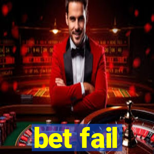 bet fail