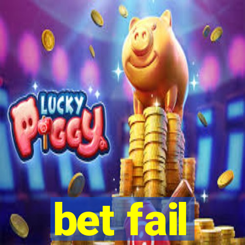 bet fail