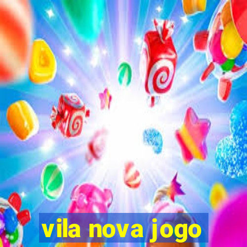 vila nova jogo