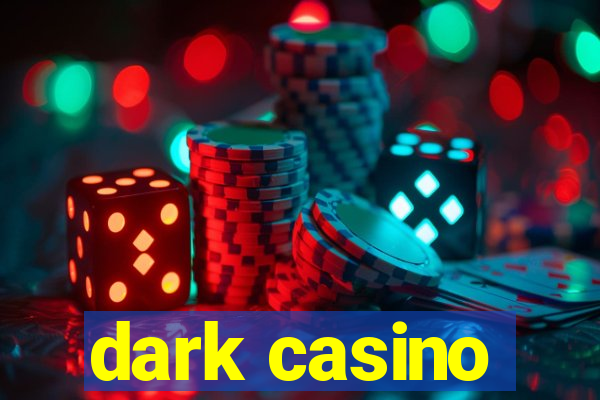 dark casino