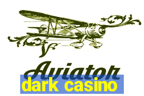 dark casino