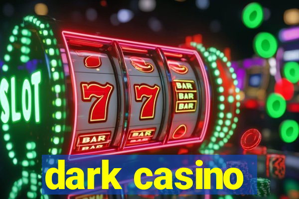 dark casino