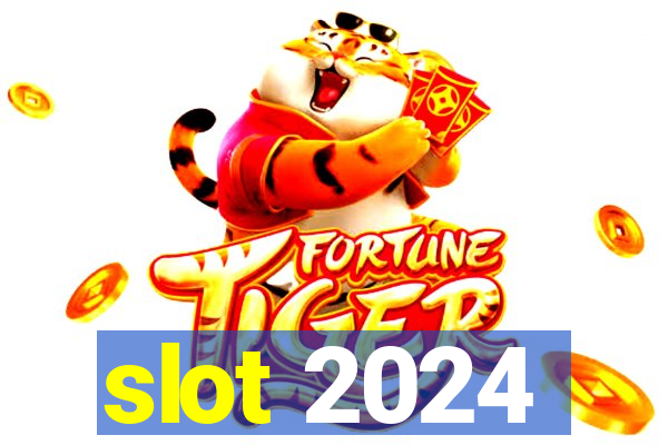 slot 2024