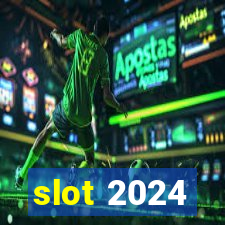 slot 2024