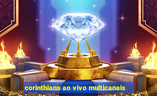 corinthians ao vivo multicanais