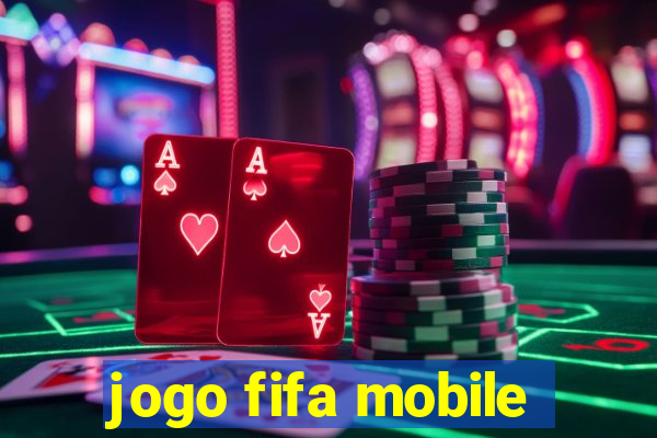 jogo fifa mobile