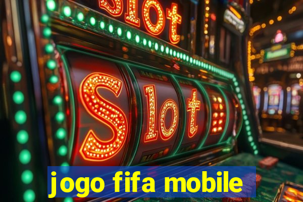 jogo fifa mobile