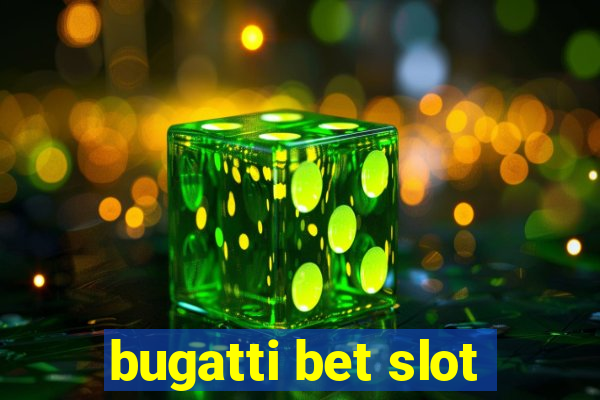 bugatti bet slot